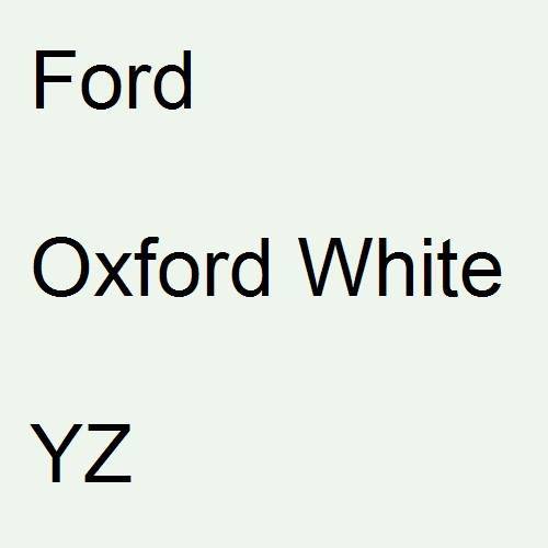 Ford, Oxford White, YZ.